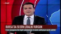 Bursa'da 50 bin liralık vurgun (Haber 04 03 2017)