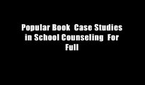 Popular Book  Case Studies in School Counseling  For Full
