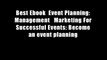 Best Ebook  Event Planning: Management   Marketing For Successful Events: Become an event planning