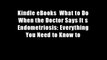 Kindle eBooks  What to Do When the Doctor Says It s Endometriosis: Everything You Need to Know to