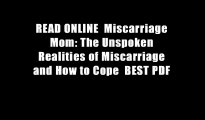 READ ONLINE  Miscarriage Mom: The Unspoken Realities of Miscarriage and How to Cope  BEST PDF