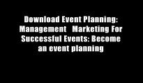 Download Event Planning: Management   Marketing For Successful Events: Become an event planning