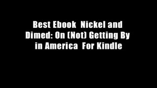 Best Ebook  Nickel and Dimed: On (Not) Getting By in America  For Kindle