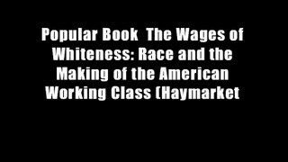 Popular Book  The Wages of Whiteness: Race and the Making of the American Working Class (Haymarket