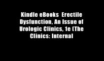 Kindle eBooks  Erectile Dysfunction, An Issue of Urologic Clinics, 1e (The Clinics: Internal