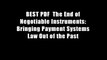 BEST PDF  The End of Negotiable Instruments: Bringing Payment Systems Law Out of the Past