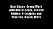 Best Ebook  Group Work with Adolescents, Second Edition: Principles and Practice (Social Work