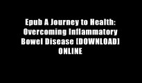 Epub A Journey to Health: Overcoming Inflammatory Bowel Disease [DOWNLOAD] ONLINE