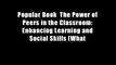 Popular Book  The Power of Peers in the Classroom: Enhancing Learning and Social Skills (What