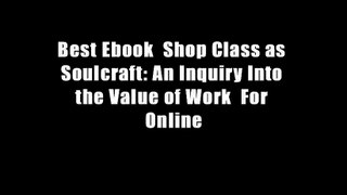 Best Ebook  Shop Class as Soulcraft: An Inquiry Into the Value of Work  For Online