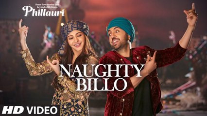 Naughty Billo (New Video Song From Movie Phillauri)_Anushka Sharma, Diljit Dosanjh