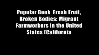 Popular Book  Fresh Fruit, Broken Bodies: Migrant Farmworkers in the United States (California