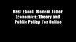 Best Ebook  Modern Labor Economics: Theory and Public Policy  For Online