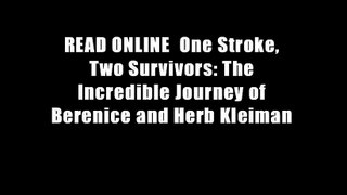 READ ONLINE  One Stroke, Two Survivors: The Incredible Journey of Berenice and Herb Kleiman