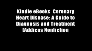 Kindle eBooks  Coronary Heart Disease: A Guide to Diagnosis and Treatment (Addicus Nonfiction