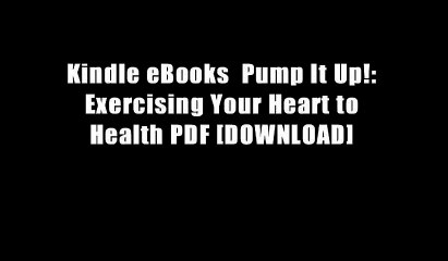 Kindle eBooks  Pump It Up!: Exercising Your Heart to Health PDF [DOWNLOAD]