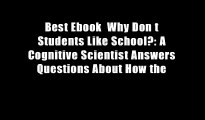 Best Ebook  Why Don t Students Like School?: A Cognitive Scientist Answers Questions About How the