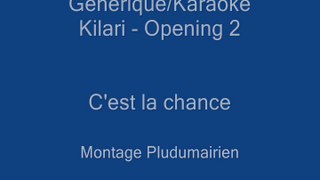 Générique - Kilari- C'est la chance - Opening 2