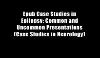 Epub Case Studies in Epilepsy: Common and Uncommon Presentations (Case Studies in Neurology)