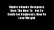 Kindle eBooks  Ketogenic Diet: The How To   Not To Guide for beginners: How To Lose Weight