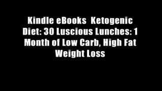 Kindle eBooks  Ketogenic Diet: 30 Luscious Lunches: 1 Month of Low Carb, High Fat Weight Loss