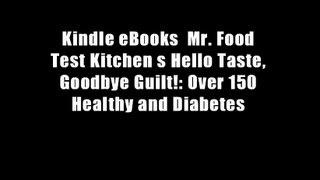 Kindle eBooks  Mr. Food Test Kitchen s Hello Taste, Goodbye Guilt!: Over 150 Healthy and Diabetes