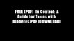 FREE [PDF]  In Control: A Guide for Teens with Diabetes PDF [DOWNLOAD]
