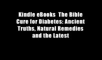 Kindle eBooks  The Bible Cure for Diabetes: Ancient Truths, Natural Remedies and the Latest