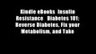 Kindle eBooks  Insulin Resistance   Diabetes 101: Reverse Diabetes, Fix your Metabolism, and Take