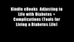 Kindle eBooks  Adjusting to Life with Diabetes + Complications (Tools for Living a Diabetes Life)