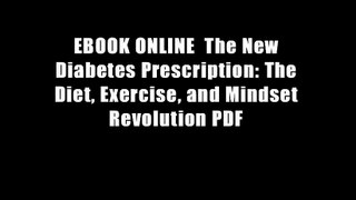 EBOOK ONLINE  The New Diabetes Prescription: The Diet, Exercise, and Mindset Revolution PDF