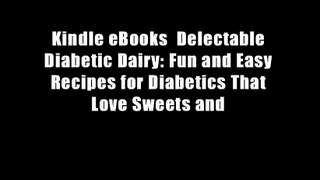 Kindle eBooks  Delectable Diabetic Dairy: Fun and Easy Recipes for Diabetics That Love Sweets and