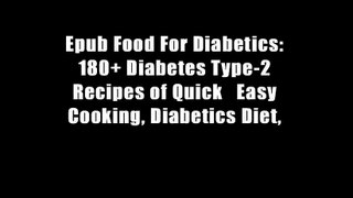 Epub Food For Diabetics: 180+ Diabetes Type-2 Recipes of Quick   Easy Cooking, Diabetics Diet,