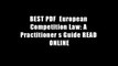 BEST PDF  European Competition Law: A Practitioner s Guide READ ONLINE