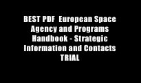 BEST PDF  European Space Agency and Programs Handbook - Strategic Information and Contacts TRIAL