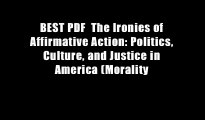 BEST PDF  The Ironies of Affirmative Action: Politics, Culture, and Justice in America (Morality