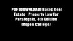PDF [DOWNLOAD] Basic Real Estate   Property Law for Paralegals, 4th Edition (Aspen College)