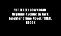 PDF [FREE] DOWNLOAD  Neptune Avenue (A Jack Leighter Crime Novel) TRIAL EBOOK