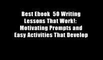 Best Ebook  50 Writing Lessons That Work!:  Motivating Prompts and Easy Activities That Develop