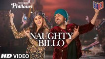 Naughty Billo - Phillauri [2017] FT. Anushka Sharma & Diljit Dosanjh [FULL HD]