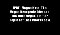 [PDF]  Vegan Keto: The Vegan Ketogenic Diet and Low Carb Vegan Diet for Rapid Fat Loss (Works as a