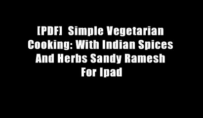 [PDF]  Simple Vegetarian Cooking: With Indian Spices And Herbs Sandy Ramesh For Ipad