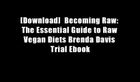 [Download]  Becoming Raw: The Essential Guide to Raw Vegan Diets Brenda Davis Trial Ebook