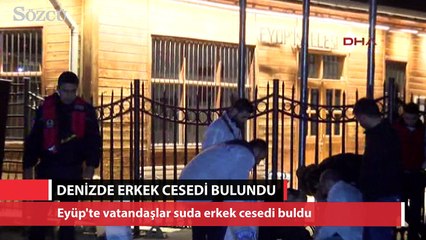Eyüp'te denizde erkek cesedi bulundu