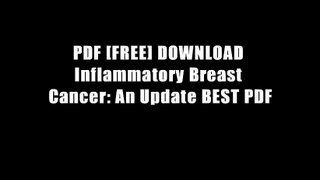 PDF [FREE] DOWNLOAD Inflammatory Breast Cancer: An Update BEST PDF