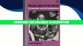 PDF [FREE] DOWNLOAD Woman, Why Do You Weep?: Circumcision and Its Consequences [DOWNLOAD] ONLINE