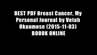 BEST PDF Breast Cancer, My Personal Journal by Vetah Okuomose (2015-11-03) BOOOK ONLINE