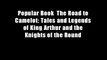 Popular Book  The Road to Camelot: Tales and Legends of King Arthur and the Knights of the Round