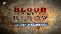 Blood and Glory La guerra civile americana episodio 1 In marcia verso la guerra.