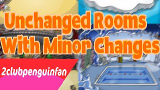 Club Penguin - Unchanged Rooms and Rooms With Minor Changes